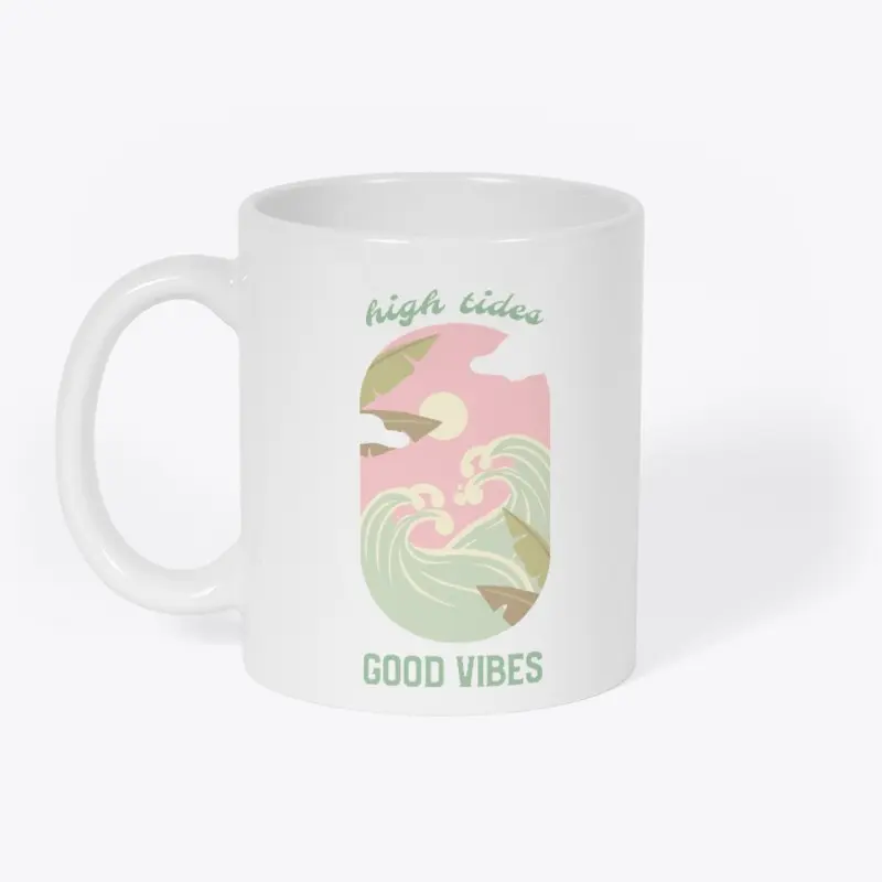 High Tides Good Vibes